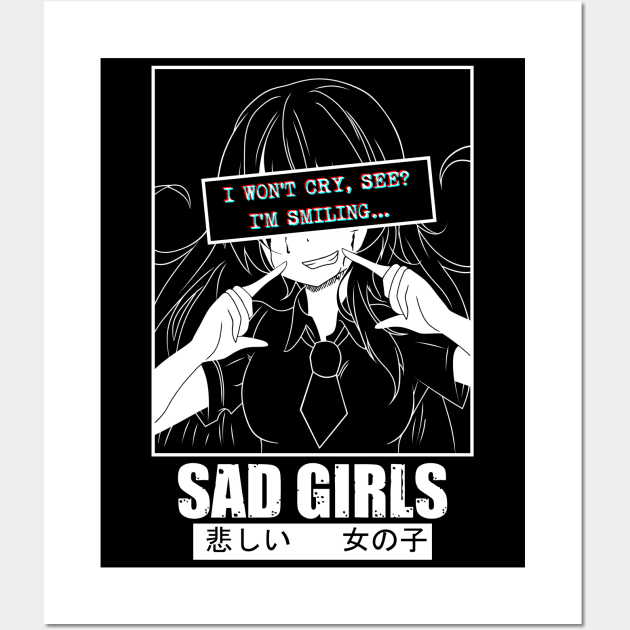 Sad Anime Girl Fake Smile  I Won't Cry I'm Smiling Wall Art by AnimeWeebZ